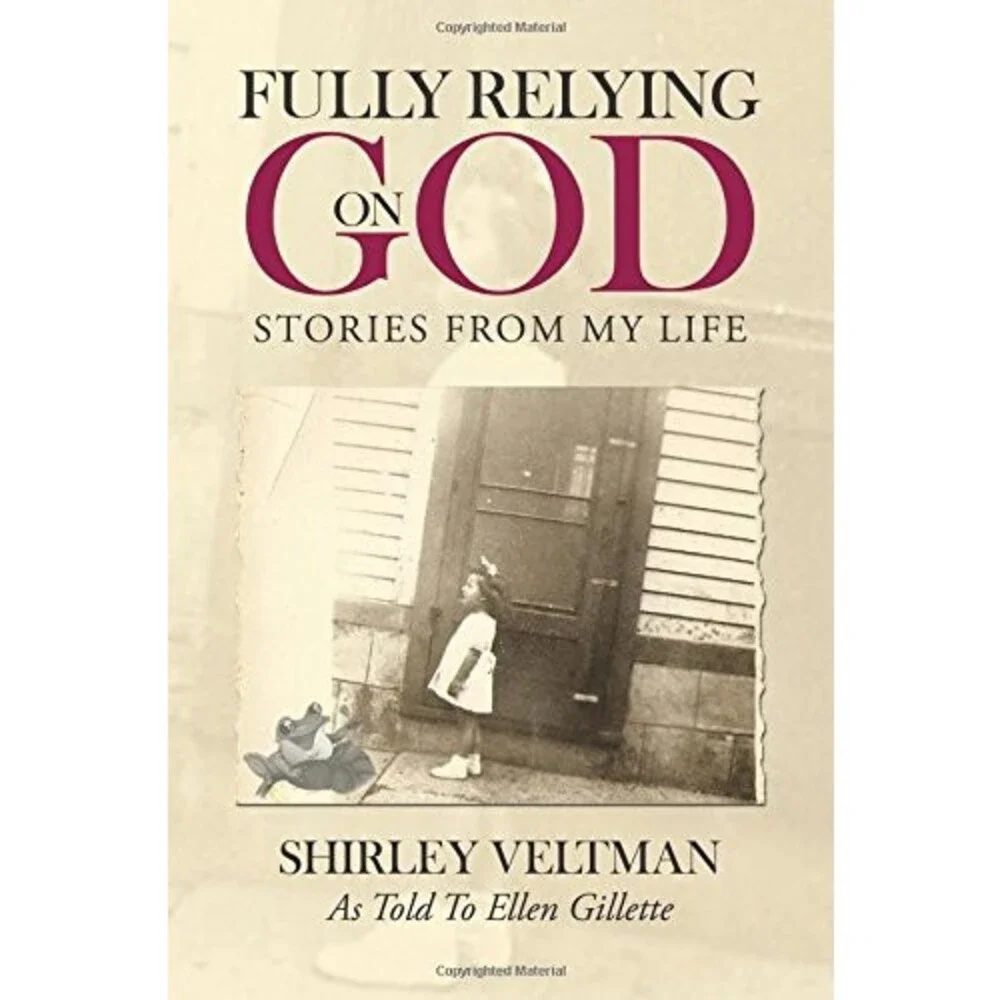 Fully Relying on God: Stories from My Life